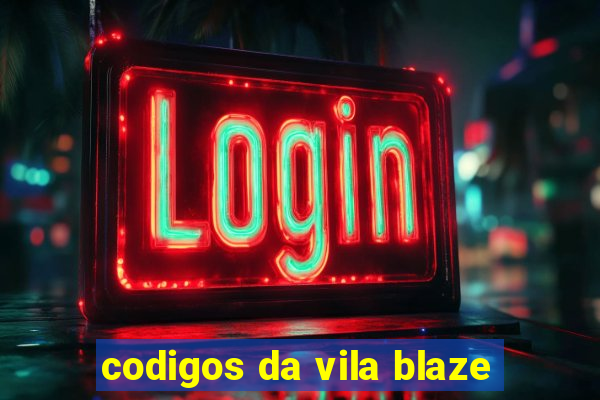 codigos da vila blaze